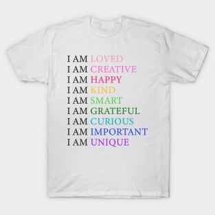 I am loved I am creative I am happy T-Shirt